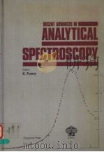 RECENT ADVANCES IN ANALYTICAL SPECTROSCOPY PDF电子版封面 008026221X KEIICHIRO FUWA
