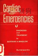 CARDIAC EMERGENCIES DIAGNOSIS AND TREATMENT PDF电子版封面 BERTRAM A.BRADLOW