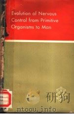 EVOLUTION OF NERVOUS CONTROL FROM PRIMITIVE ORGANISMS TO MAN PDF电子版封面