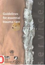 GUIDELINES FOR ESSENTIAL TRAUMA CARE PDF电子版封面 9241546409
