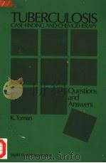 TUBERCULOSIS CASE-FINDING AND CHEMOTHERAPY  QUESTIONS AND ANSWERS     PDF电子版封面    K.TOMAN 