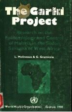 THE GARKI PROJECT RESEARCH ON THE EPIDEMIOLOGY AND CONTROL OF MALARIA IN THE SUDAN SAVANNA OF WEST PDF电子版封面 L.MOLINEAUX AND G.GRAMICCIA