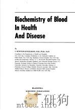 BIOCHEMISTRY OF BLOOD IN HEALTH AND DISEASE     PDF电子版封面    I.NEWTON KUGELMASS 