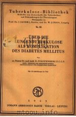 UBER DIE LUNGENTUBERKULOSE ALS KOMPLIKATION DES DIABETES MELLITUS 1959 PDF电子版封面