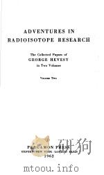 ADVENTURES IN RADIOISOTOPE RESEARCH THE COLLECTED PAPERS OF GEORGE HEVESY IN TOW VOLUMES VOLUME TWO PDF电子版封面