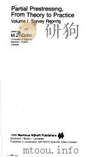 PARTIAL PRESTRESSING，FROM THEORY TO PRACTICE  VOLUME 1 SURVEY REPORTS     PDF电子版封面  9024733723  M.Z.COHN 