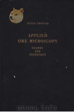 APPLIED ORE MICROSCOPY THEORY AND TECHNIQUE     PDF电子版封面    DR.HUGO FREUND 