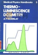 THEMOLUMINESCENCE DOSIMETRY MEDICAL PHYSICS HANDBOOKS 5 PDF电子版封面 0852745206