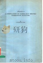 A COMPILATION OF GAMMA-RAY SPECTRA (SODIUM IODIDE DETECTOR) APPENDIX Ⅲ PDF电子版封面 F.ADAMS AND R.DAMS