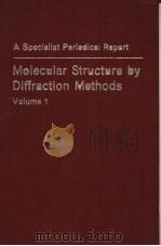 A SPECIALIST PERIEDICAL REPERT MOLECULAR STRUCTURE BY DIFFRACTION METHODS VOLUME 1 PDF电子版封面 0851865070