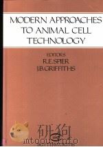 MODERN APPROACHES TO ANIMAL CELL TECHNOLOGY     PDF电子版封面  0408027320  R.E.SPIER  J.B.GRIFFITHS 