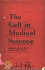 THE CELL IN MEDICAL SCIENCE VOLUME 1 THE CELL AND ITS ORGANELLES PDF电子版封面 0120842017 FELIX BECK AND JOHN B.LLOYD