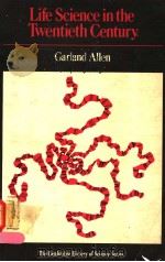 LIFE SCIENCE IN THE TWENTIETH CENTURY PDF电子版封面 0521292964 GARLAND E.ALLEN