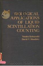 BIOLOGICAL APPLICATIONS OF LIQUID SCINTILLATION COUNTING     PDF电子版封面  0124172504  YUTAKA KOBAYASHI  DAVID V.MAUD 