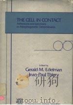 THE CELL IN CONTACT ADHESIONS AND JUNCTIONS AS MORPHOGENETIC DETERMINANTS PDF电子版封面 GERALD M.EDELMAN JEAN-PAUL TH