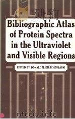 BIBLIOGRAPHIC ATLAS OF PROTEIN SPECTRA IN THE ULTRAVIOLET AND VISIBLE REGIONS   1984  PDF电子版封面  0306651599  DONALD M. DIRSCHENBAUM 