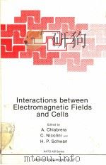 INTERACTIONS BETWEEN ELECTROMAGNETIC FIELDS AND CELLS PDF电子版封面 030642083X A.CHIABRERA C.NICOLINI H.P.S