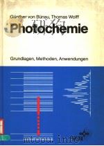 GUNTHER VON BUNAU UND THOMAS WOLFF PHOTOCHEMIE GRUNDLAGEN,METHODEN,ANWENDUNGEN 1987 PDF电子版封面 3527265066 DR.HANS F.EBET
