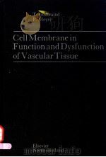 CELL MEMBRANE IN FUNCTION AND DYSFUNCTION OF VASCULAR TISSUE PDF电子版封面 0444803165 T.GODFRAIND P.MEYER