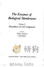 THE ENZYMES OF BIOLOGICAL MEMBRANES  VOLUME 2  BIOSYNTHESIS OF CELL COMPONENTS     PDF电子版封面  0306350327   