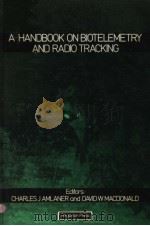 A HANDBOOK ON BIOTELEMETRY AND RADIO TRACKING PDF电子版封面 0080249280 CHARLES J.AMLANER AND DAVID W.