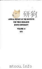 ANNUAL REPORT OF THE INSTITUTE FOR VIRUS RESEARCH KYOTO UNIVERSITY VOLUME 14 1971 PDF电子版封面