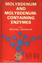 MOLYBDENUM AND MOLYBDENUM-CONTAINING ENZYMES PDF电子版封面 0080243983 MECHAEL P.COUGHLAN