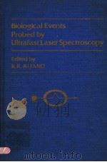 BIOLOGICAL EVENTS PROBED BY ULTRAFAST LASER SPECTROSCOPY PDF电子版封面 0120499509 R.R.ALFANO