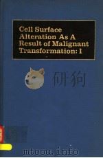 CELL SURFACE ALTERATION AS A RESULT OF MALIGNANT TRANSFORMATION:I 1972 PDF电子版封面 0842270558