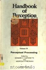HANDBOOK OF PERCEPTION VOLUME Ⅸ PERCEPTUAL PROCESSING PDF电子版封面 0121619095 EDWARD C.CARTERETTE MORTON P.
