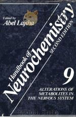 HANDBOOK OF NEUROCHEMISTRY SECOND EDITION VOLUME 9 ALTERATIONS OF METABOLITES IN THE NERVOUS SYSTEM PDF电子版封面 030641743X ABEL LAJTHA