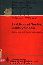MOLECULAR BIOLOGY BIOCHEMISTRY AND BIOPHYSICS 18  INHIBITORS OF NUCLEIC ACID SYNTHESIS  BIOPHYSICAL     PDF电子版封面  3540068252  H.KERSTEN  W.KERSTEN 
