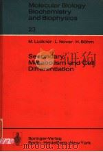 MOLECULAR BIOLOGY BIOCHEMISTRY AND BIOPHYSICS 23 SECONDARY METABOLISM AND CELL DIFFERENTIATION PDF电子版封面 3540080813 M.LUCKNER L.NOVER H.BOHM