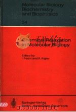 MOLECULAR BIOLOGY BIOCHEMISTRY AND BIOPHYSICS 24  CHEMICAL RELAXATION IN MOLECULAR BIOLOGY     PDF电子版封面  3540081739  L.PECHT AND R.RIGLER 