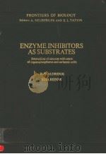 ENZYME INHIBITORS AS SUBSTRATES INTERACTIONS OF ESTERASES WITH ESTERS OF ORGANOPHOSPHORUS AND CARBAM PDF电子版封面 0444103910 W.N.ALDRIDGE ELSA REINER