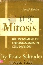MITOSIS TBE MOVEMENTS OF CBROMOSOMES IN CELL DIVISION SECOND EDITION PDF电子版封面 FRANZ SCHRADER