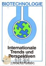 BIOTECHNOLOGIE INTERNATIONALE TRENDS UND PERSPEKTIVEN     PDF电子版封面  3885851687   