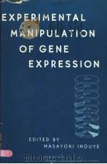 EXPERIMENTAL MANIPULATION OF GENE EXPRESSION PDF电子版封面 0123723809 MASAYORI INOUYE