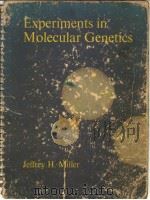 EXPERIMENTS IN MOLECULAR GENETICS     PDF电子版封面  0879691069  JEFFREY H.MILLER 