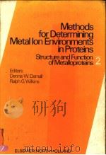METHODS FOR DETERMINING METAL ION ENVIRONMENTS IN PROTEINS:STRUCTURE AND FUNCTION OF METALLOPROTEINS PDF电子版封面 0444003495 DENNIS W.DARNALL AND RALPH G.W