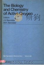 THE BIOLOGY AND CHEMISTRY OF ACTIVE OXYGEN PDF电子版封面 0444009248 J.V.BANNISTER AND W.H.BANNISTE