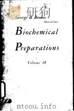 BIOCHEMICAL PREPARATIONS VOLUME 10 PDF电子版封面 GEORGE B.BROWN