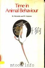 TIME IN ANIMAL BEHAVIOUR     PDF电子版封面  0080237541  MARC RICHELLE  HELGA LEJEUNE 