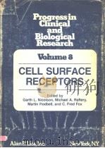 PROGRESS IN CLINICAL AND BIOLOGICAL RESEARCH VOLUME 8 CELL SURFACE RECEPTORS PDF电子版封面 0845100084 GARTH L.NICOLSON MICHAEL A.RA