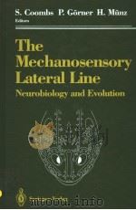 THE MECHANOSENSORY LATERAL LINE:NEUROBIOLOGY AND EVOLUTION PDF电子版封面 0387968377 S.COOMBS P.GORNER H.MUNZ