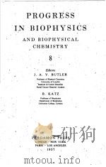PROGRESS IN BIOPHYSICS AND BIOPHYSICAL CHEMISTRY 8 PDF电子版封面 J.A.V.BUTLER B.KATZ