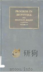 PROGRESS IN BIOPHYSICS AND MOLECULAR BIOLOGY 18 PDF电子版封面 J.A.V.BUTLER D.NOBLE