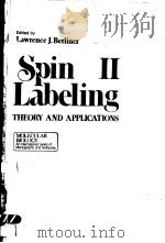 SPINⅡ LABELING THEORY AND APPLICATIONS     PDF电子版封面  0120923521  LAWRENCE J.BERLINER 