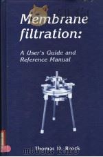 MEMBRANE FILTRATION:A USER'S GUIDE AND REFERENCE MANUAL PDF电子版封面 0910239002 THOMAS D. BROCK