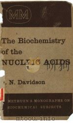 THE BIOCHEMISTRY OF THE NUCLEIC ACIDS PDF电子版封面 J.N.DAVIDSON